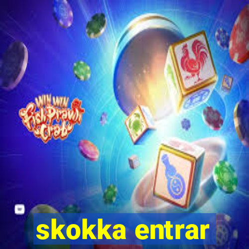 skokka entrar